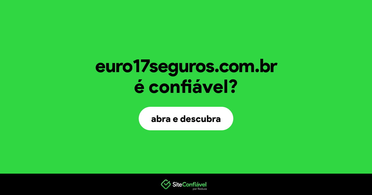 O site euro17seguros.com.br é confiável?