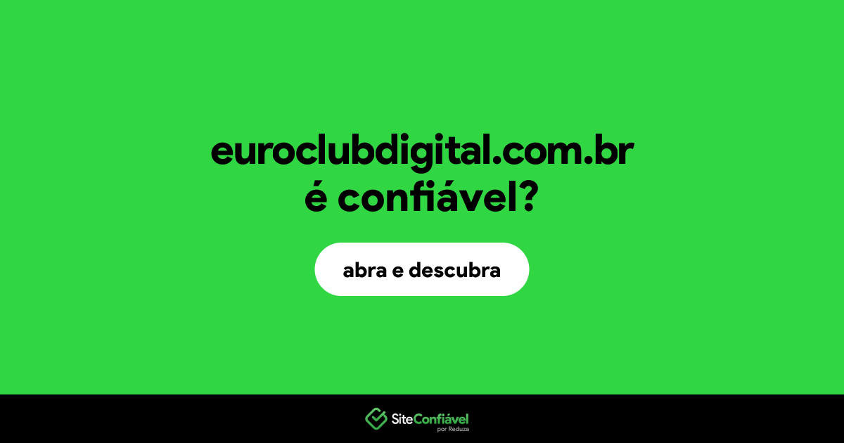 O site euroclubdigital.com.br é confiável?