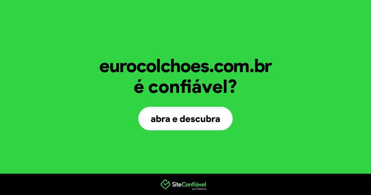 O site eurocolchoes.com.br é confiável?