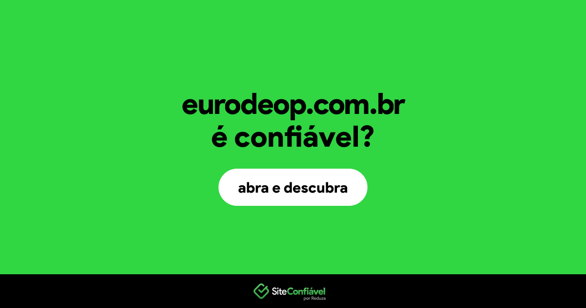 O site eurodeop.com.br é confiável?