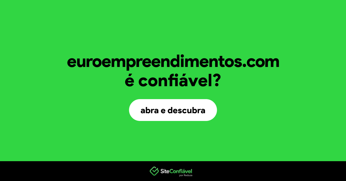 O site euroempreendimentos.com é confiável?
