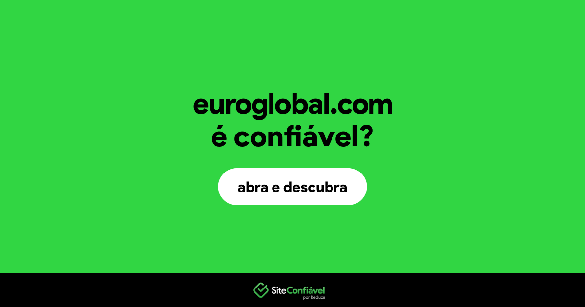 O site euroglobal.com é confiável?