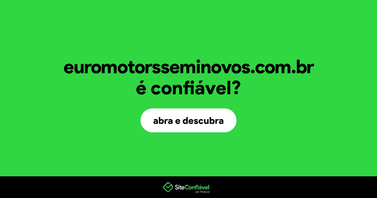 O site euromotorsseminovos.com.br é confiável?