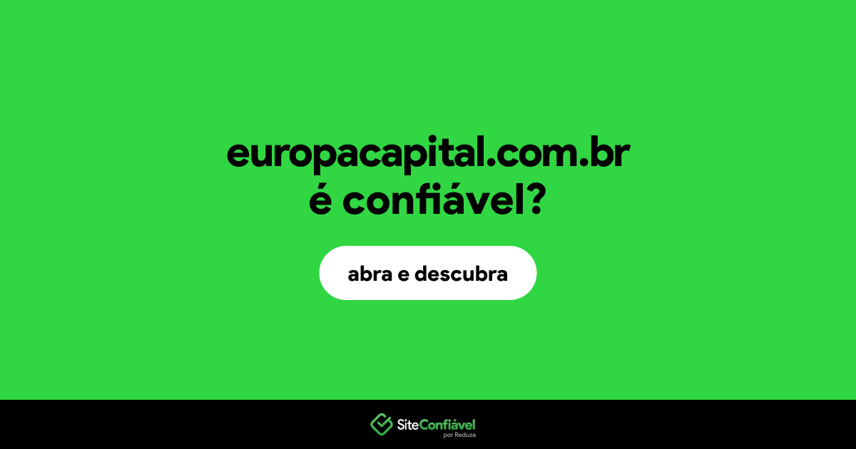 O site europacapital.com.br é confiável?