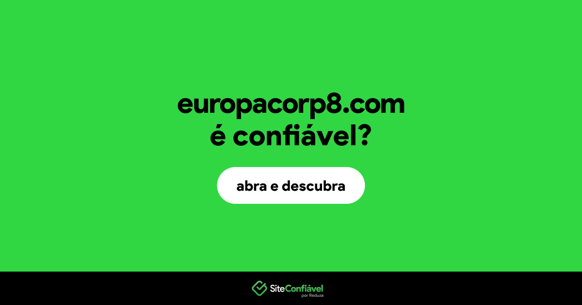 O site europacorp8.com é confiável?