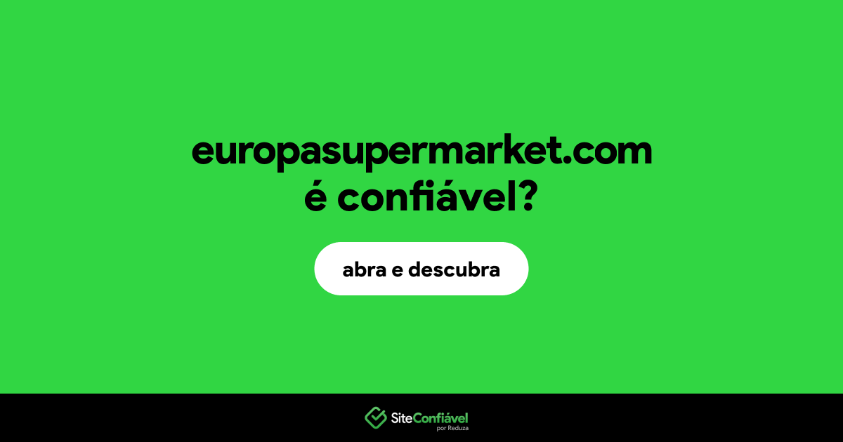 O site europasupermarket.com é confiável?