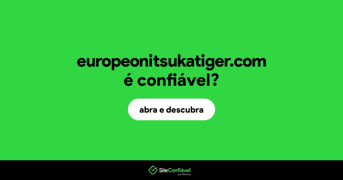 O site europeonitsukatiger.com é confiável?