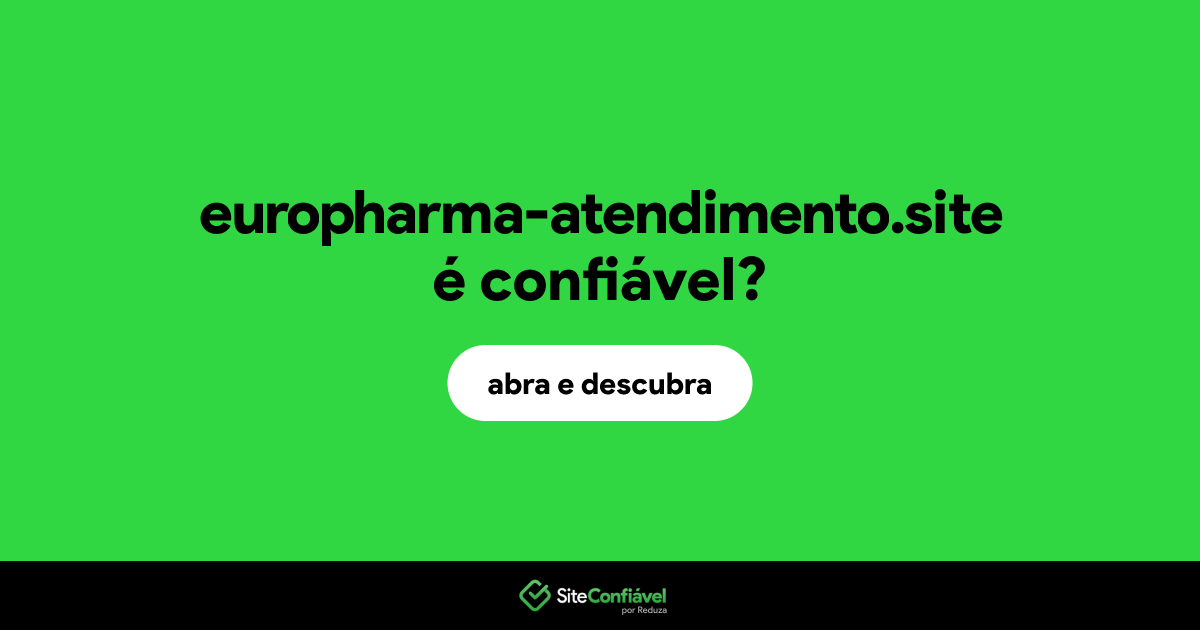O site europharma-atendimento.site é confiável?