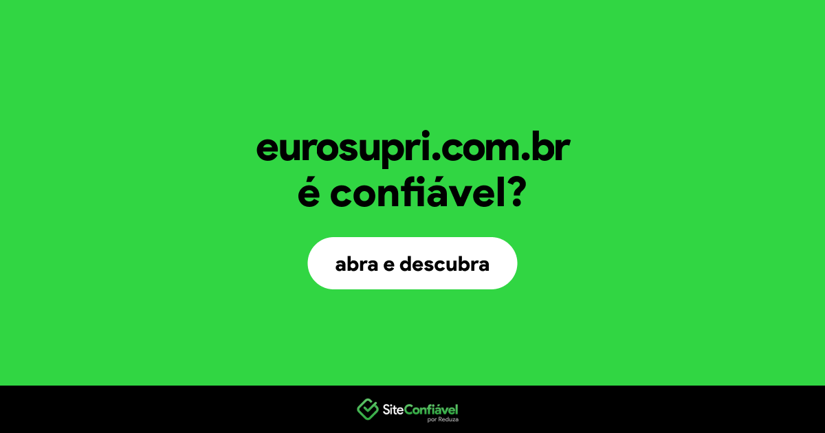 O site eurosupri.com.br é confiável?