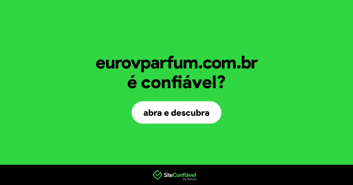 O site eurovparfum.com.br é confiável?