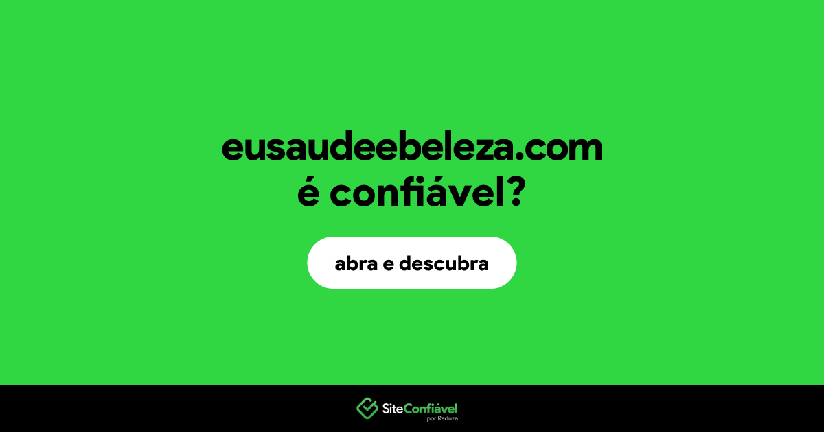 O site eusaudeebeleza.com é confiável?