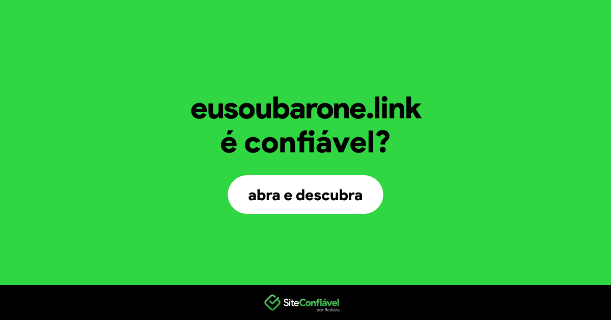 O site eusoubarone.link é confiável?