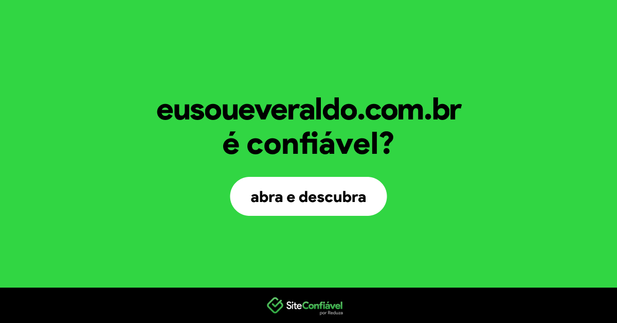 O site eusoueveraldo.com.br é confiável?
