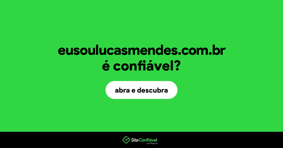 O site eusoulucasmendes.com.br é confiável?