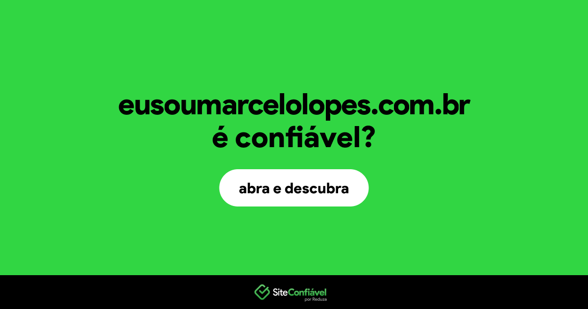 O site eusoumarcelolopes.com.br é confiável?
