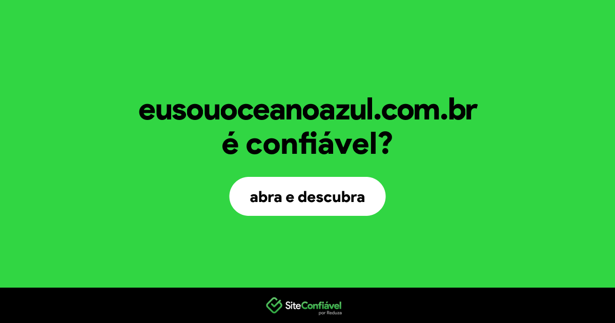O site eusouoceanoazul.com.br é confiável?