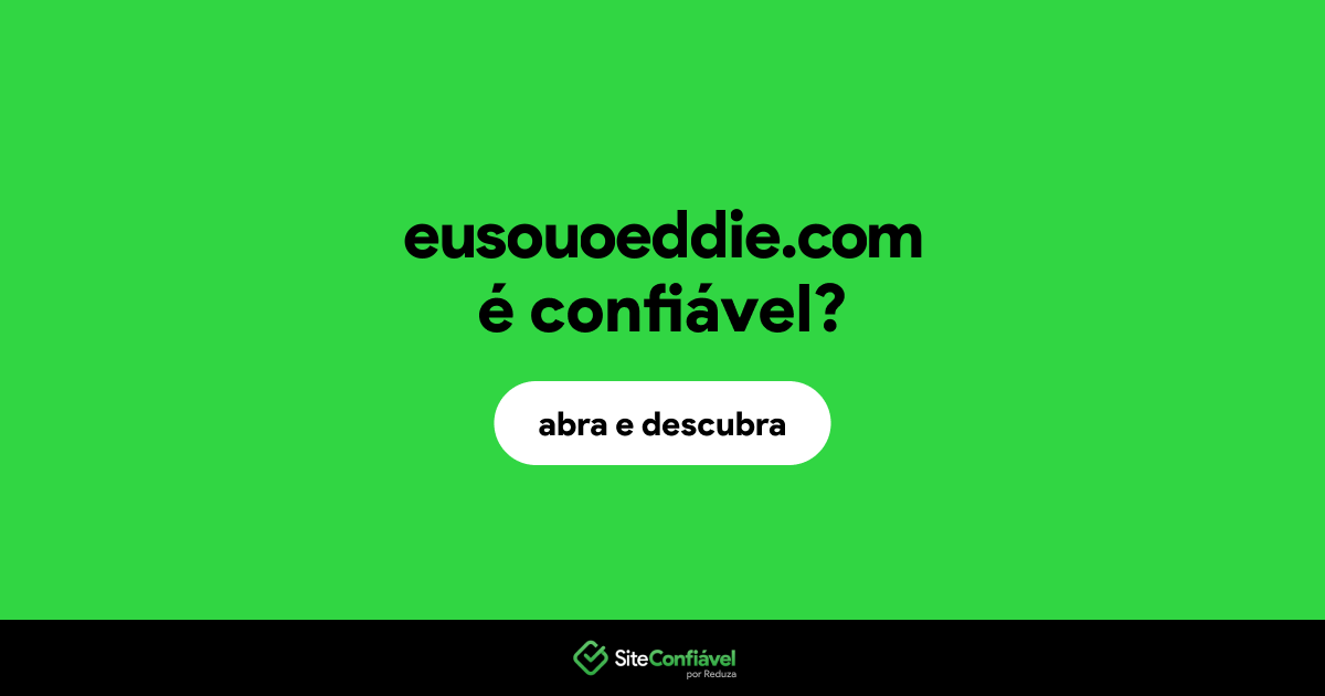 O site eusouoeddie.com é confiável?