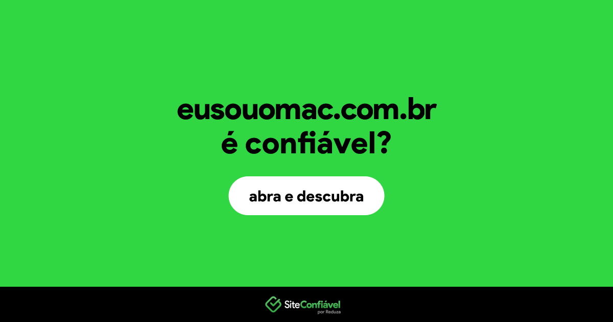 O site eusouomac.com.br é confiável?