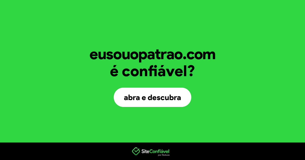 O site eusouopatrao.com é confiável?