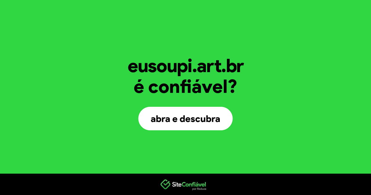 O site eusoupi.art.br é confiável?