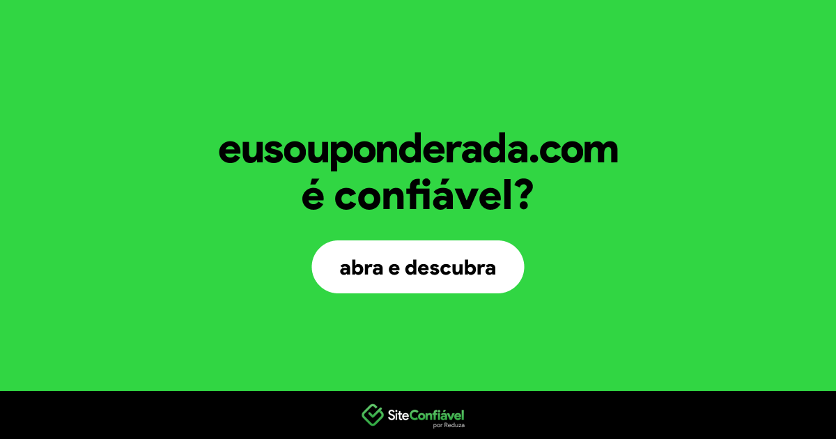 O site eusouponderada.com é confiável?
