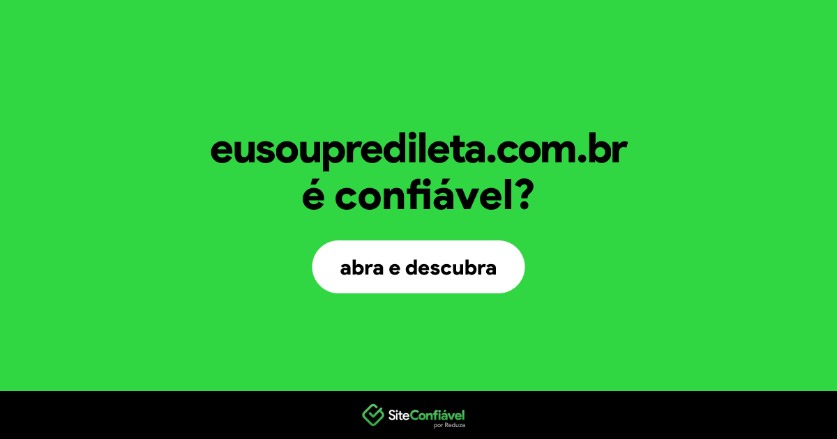 O site eusoupredileta.com.br é confiável?
