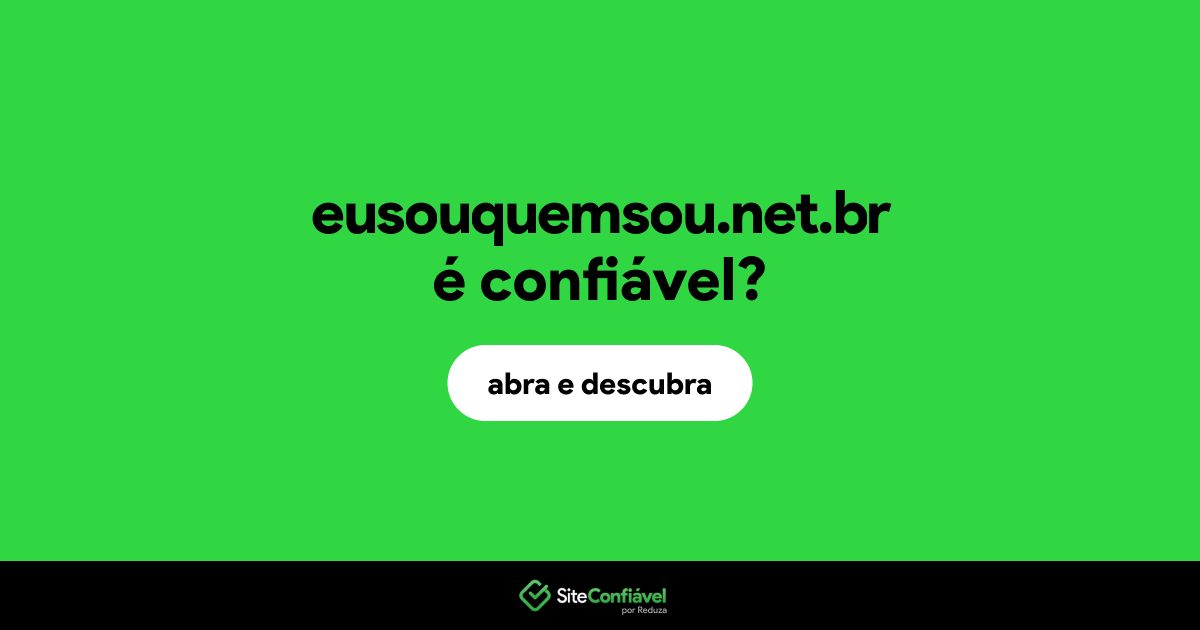 O site eusouquemsou.net.br é confiável?
