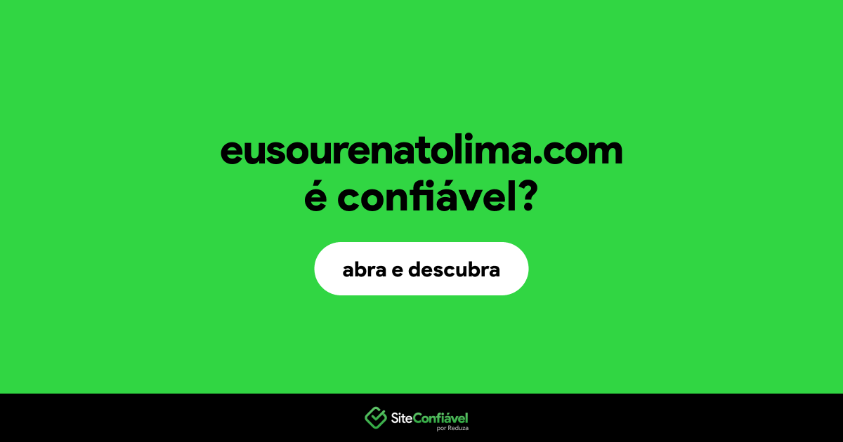 O site eusourenatolima.com é confiável?