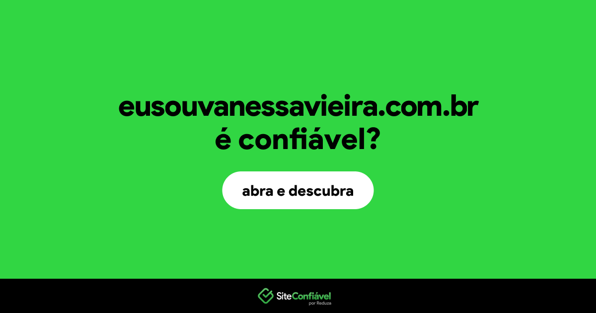 O site eusouvanessavieira.com.br é confiável?