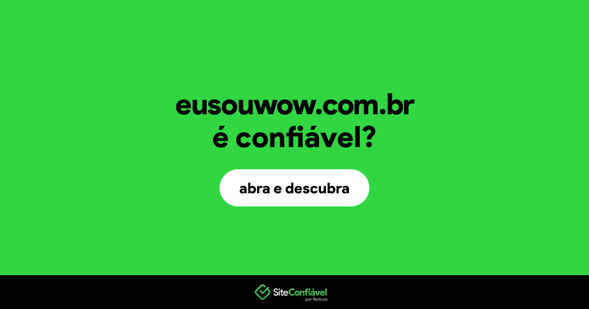 O site eusouwow.com.br é confiável?