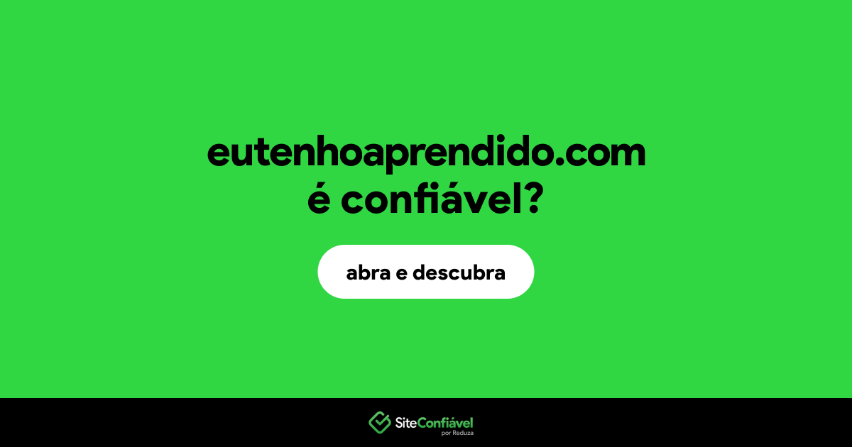 O site eutenhoaprendido.com é confiável?
