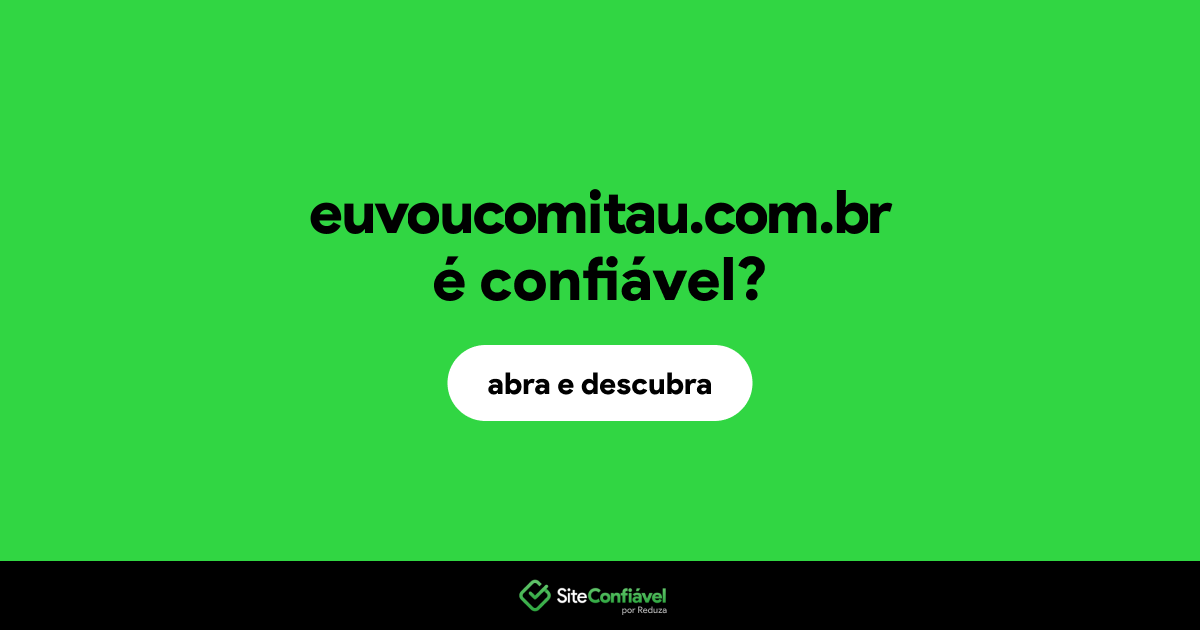 O site euvoucomitau.com.br é confiável?