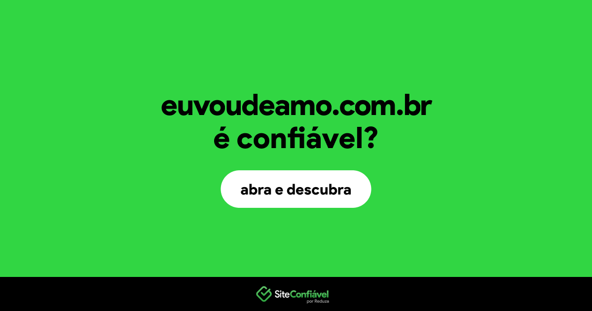 O site euvoudeamo.com.br é confiável?