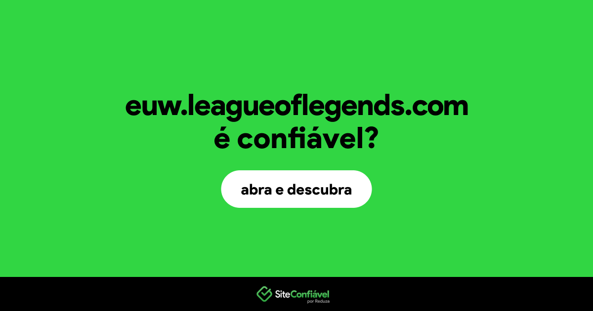 O site euw.leagueoflegends.com é confiável?