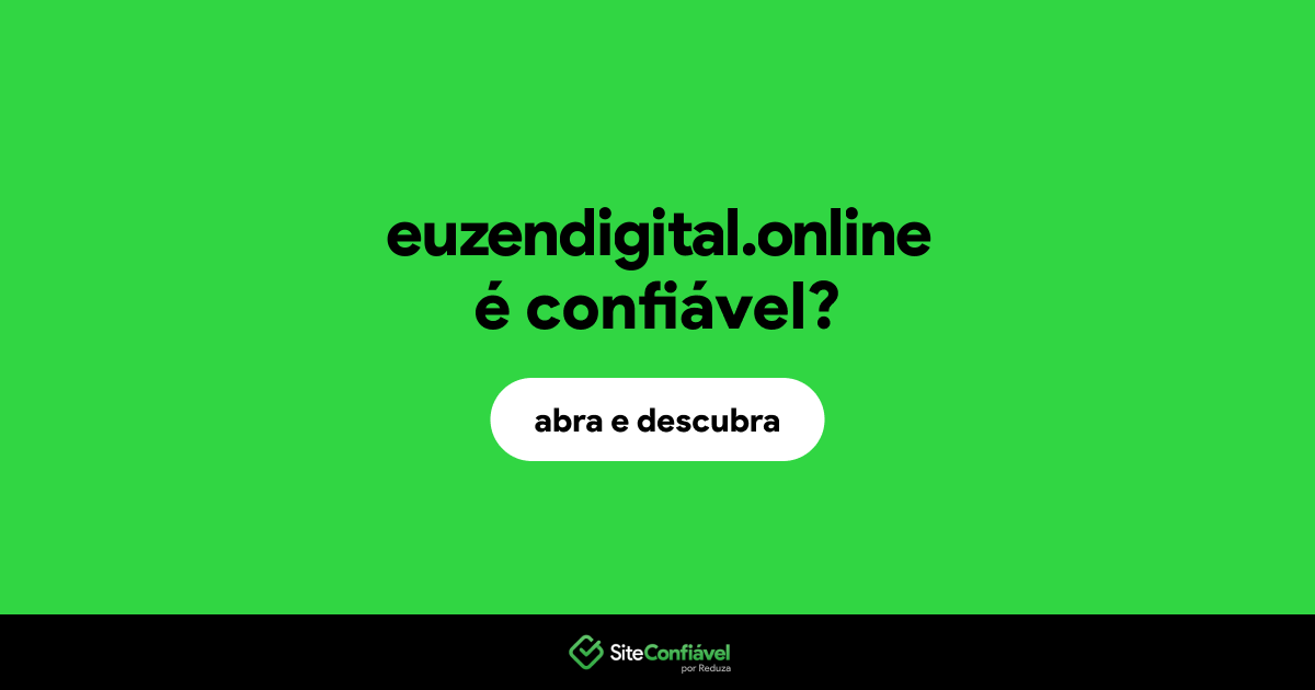 O site euzendigital.online é confiável?