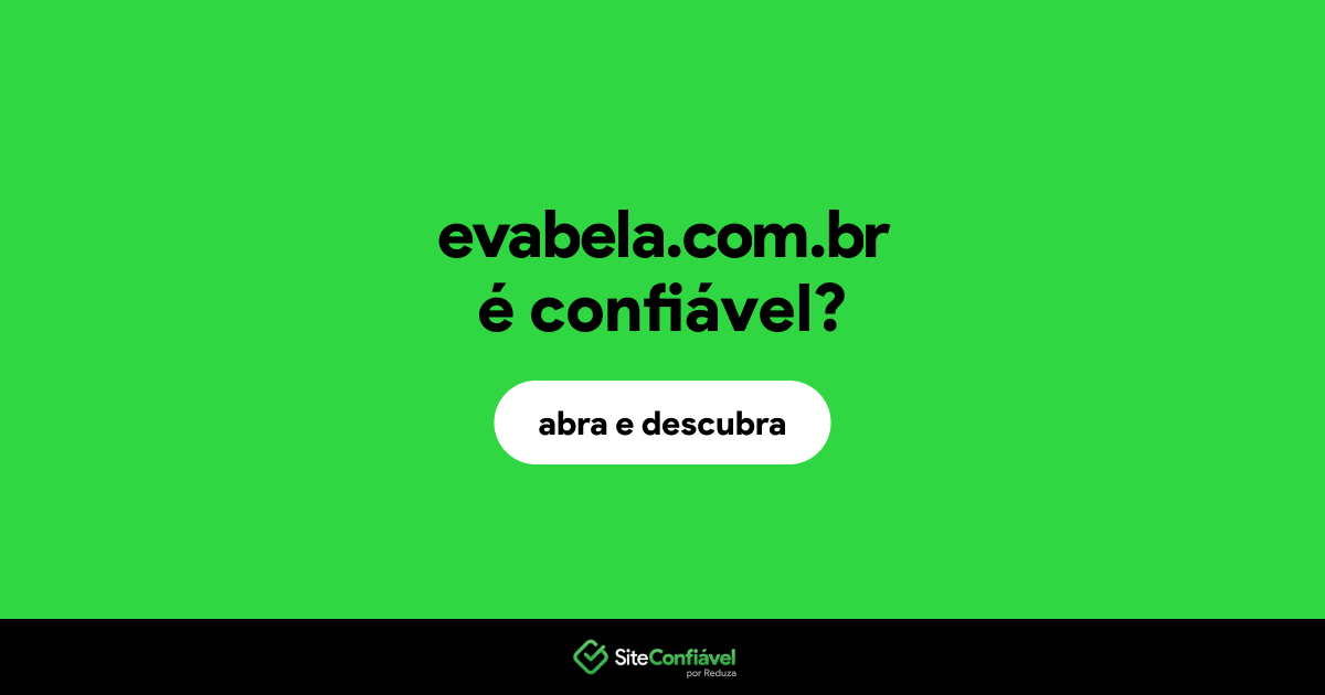 O site evabela.com.br é confiável?