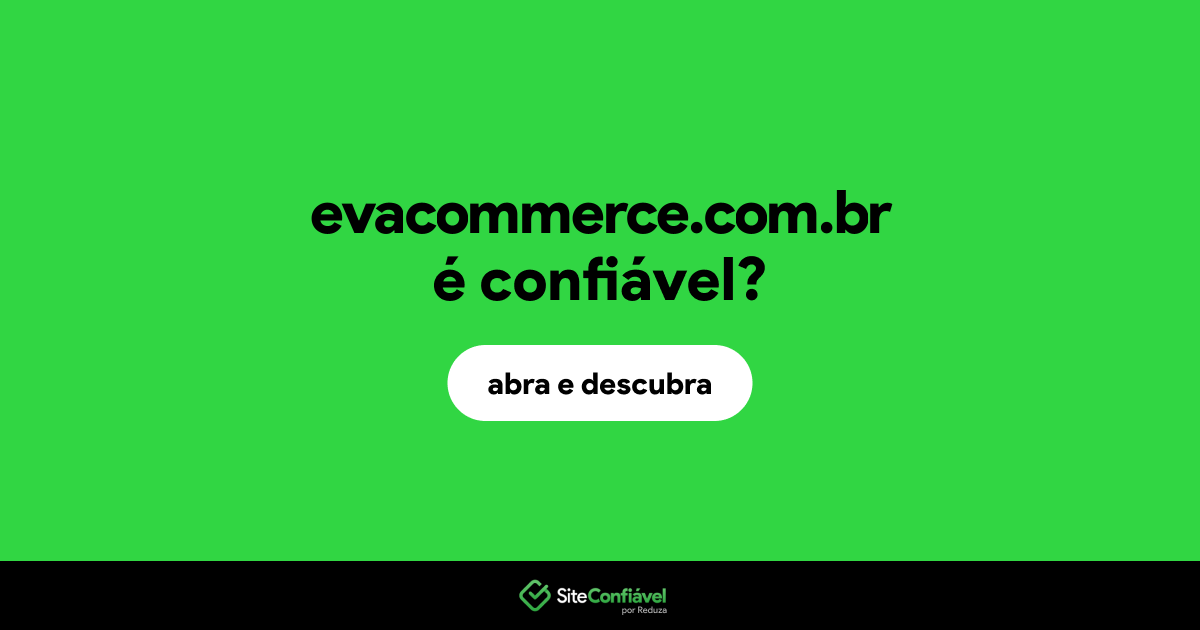 O site evacommerce.com.br é confiável?