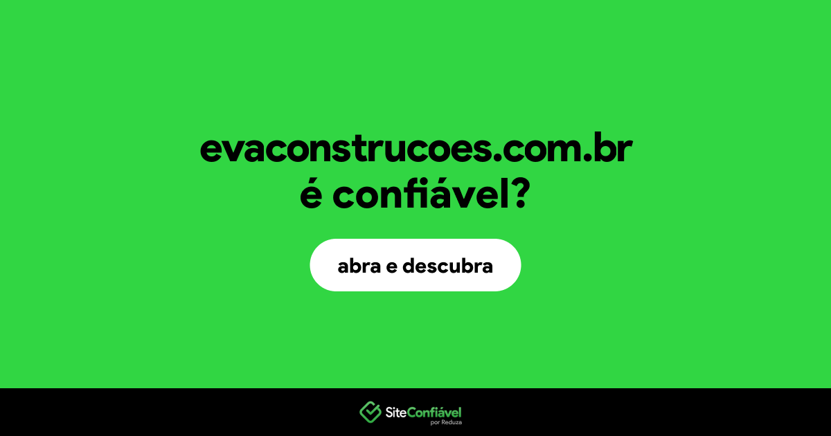 O site evaconstrucoes.com.br é confiável?