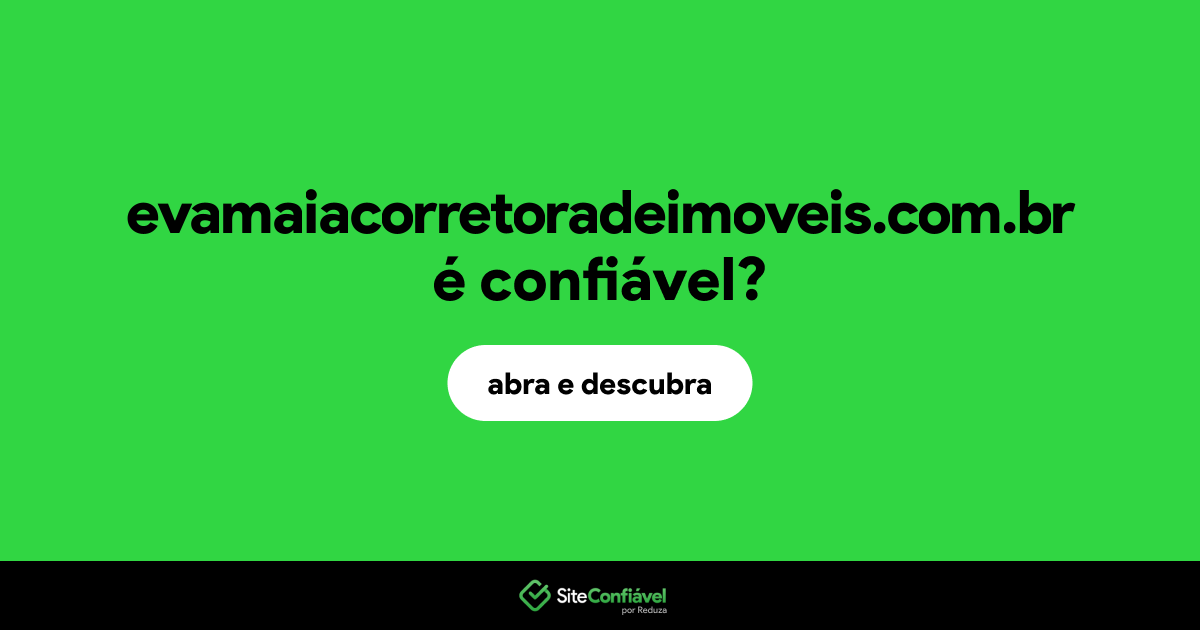 O site evamaiacorretoradeimoveis.com.br é confiável?