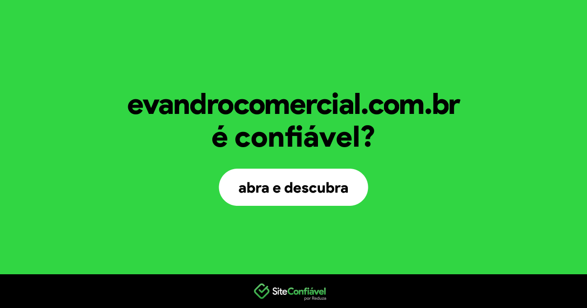 O site evandrocomercial.com.br é confiável?