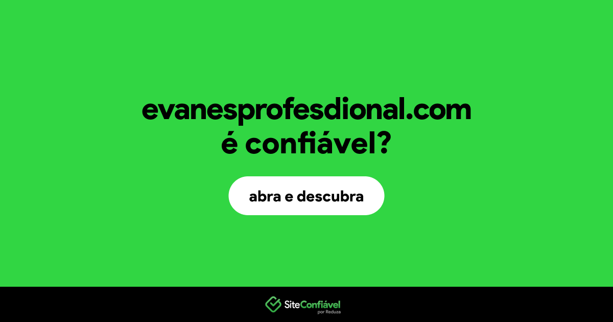 O site evanesprofesdional.com é confiável?