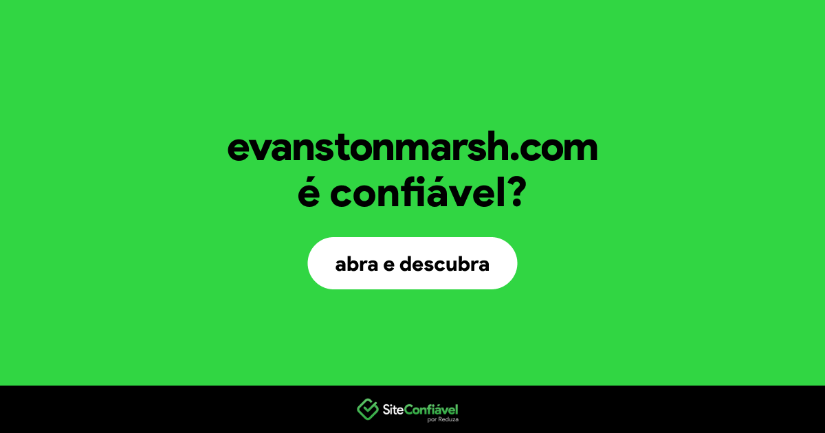 O site evanstonmarsh.com é confiável?