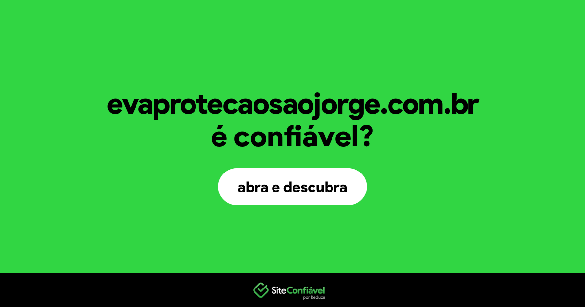 O site evaprotecaosaojorge.com.br é confiável?