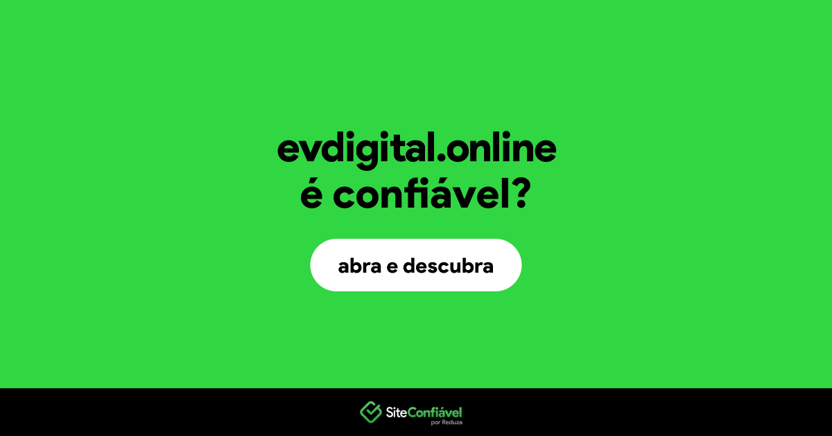 O site evdigital.online é confiável?