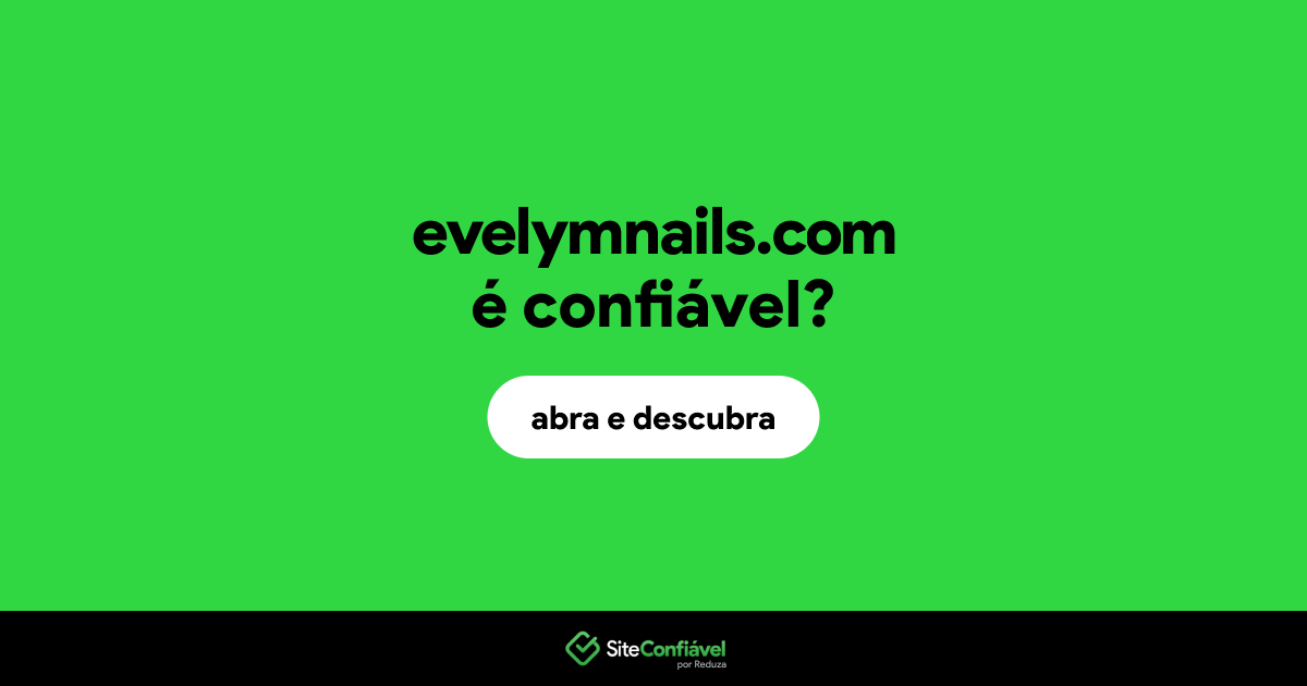 O site evelymnails.com é confiável?
