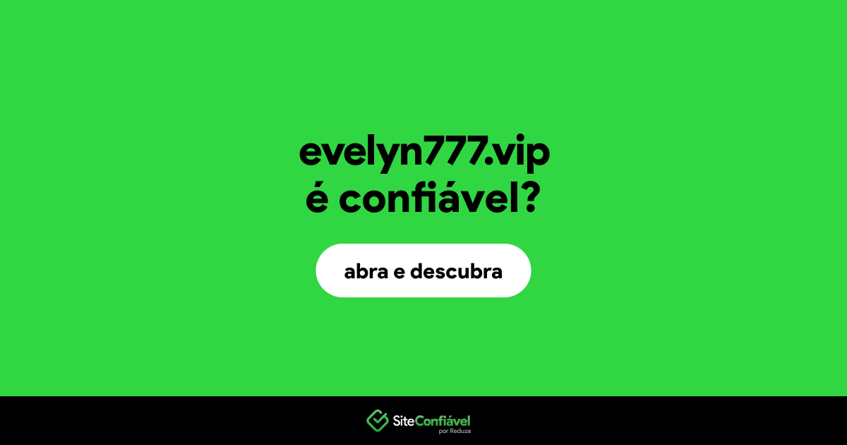 O site evelyn777.vip é confiável?