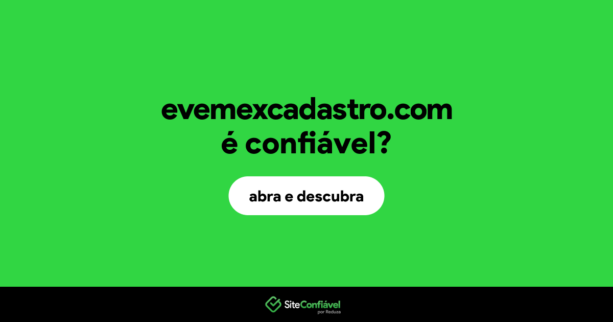 O site evemexcadastro.com é confiável?