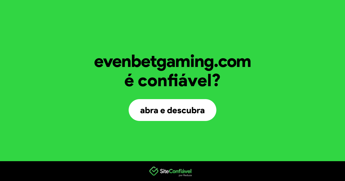 O site evenbetgaming.com é confiável?