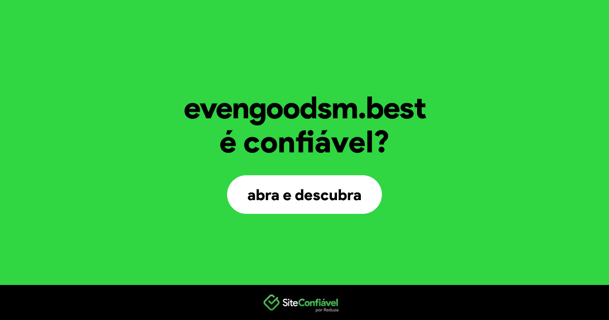 O site evengoodsm.best é confiável?