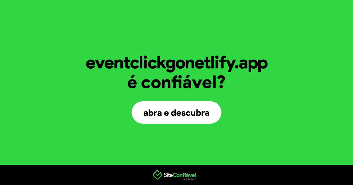 O site eventclickgonetlify.app é confiável?